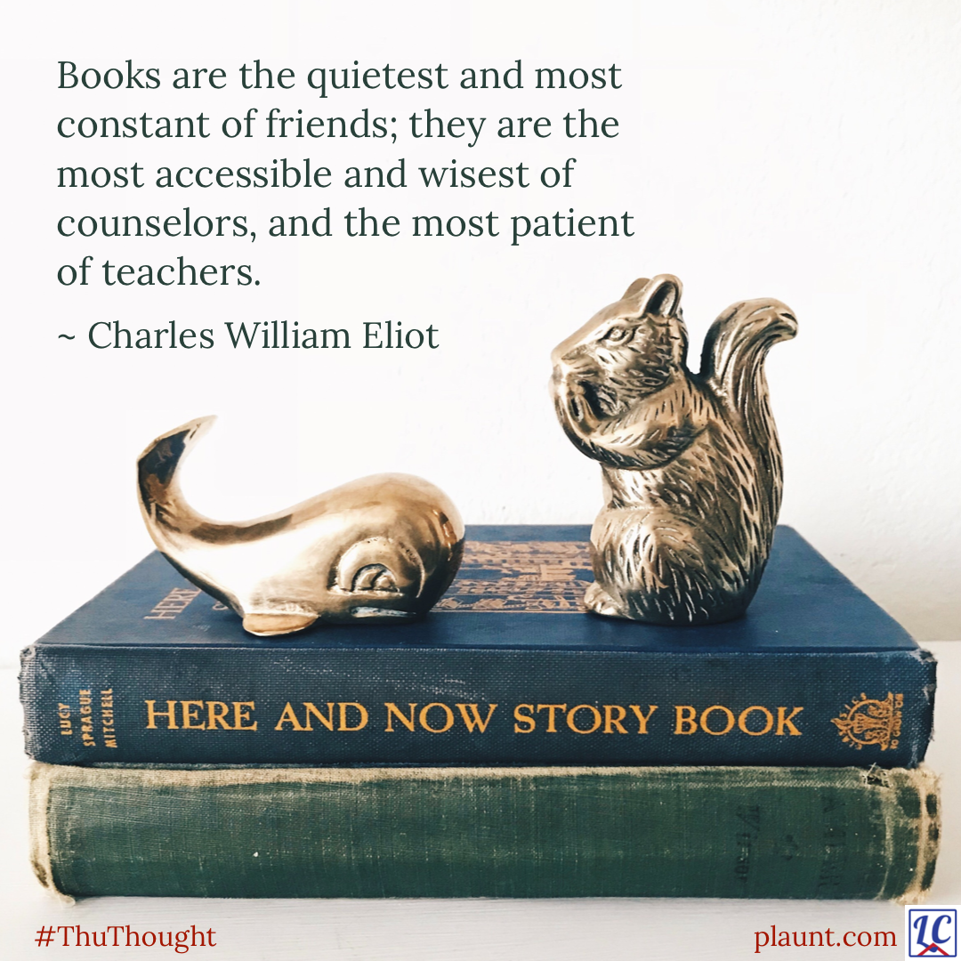 Two antique books stacked with two figurines on top—a squirrel and a whale. Caption: Books are the quietest and most constant of friends; they are the most accessible and wisest of counsellors, and the most patient of teachers. ~Charles William Eliot