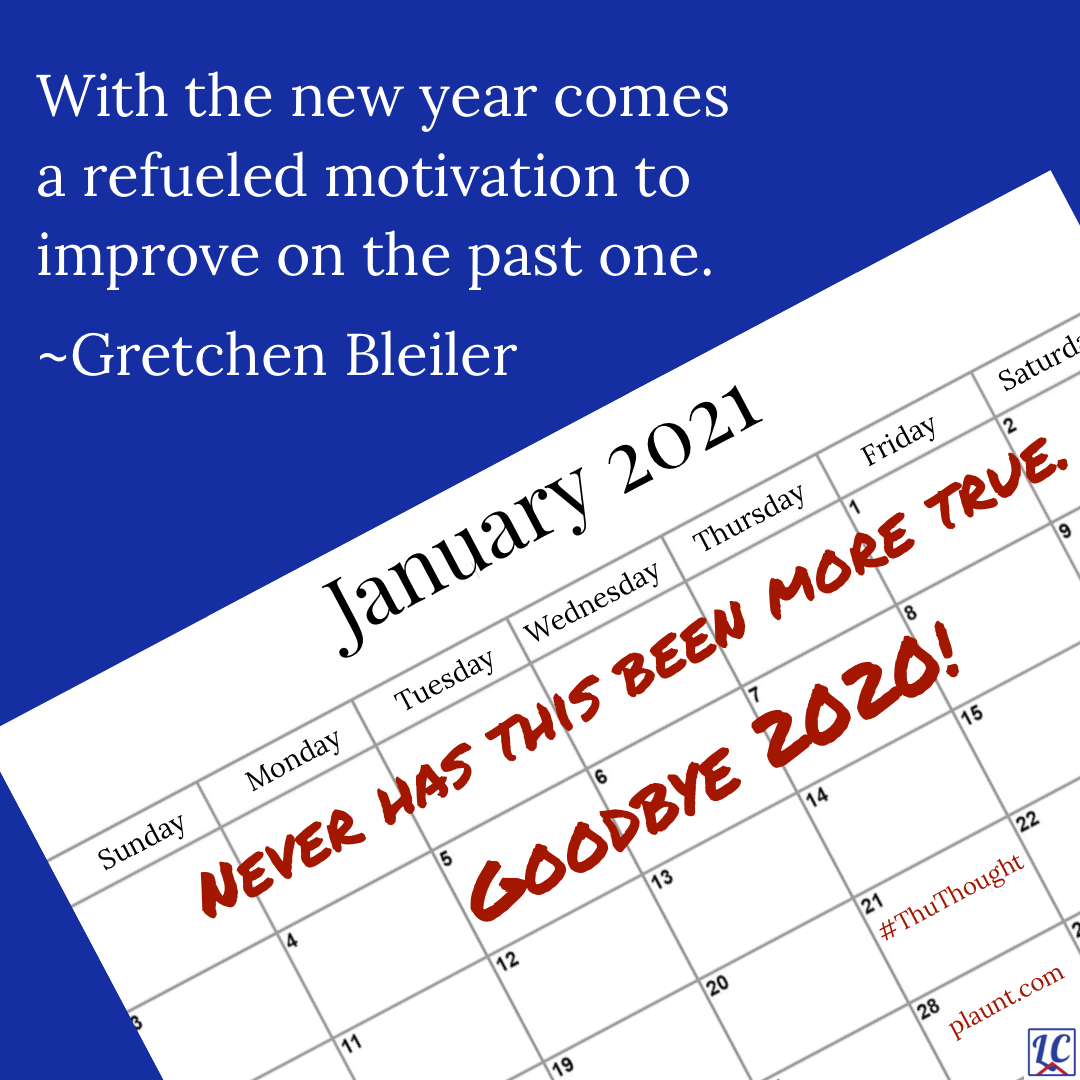January 2021 calendar on a blue background. Caption: "With the new year comes a refueled motivation to improve on the past one." ~Gretchen Bleiler Never has this been more true. Goodbye 2020!