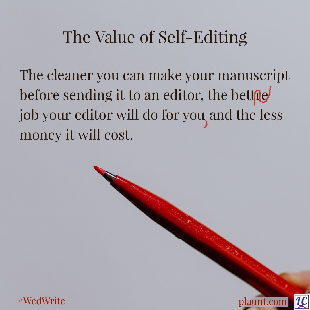 A red pen against a white page with this caption: The Value of Self-Editing The cleaner you can make your manuscript before sending it to an editor, the better job your editor will do for you, and the less money it will cost.