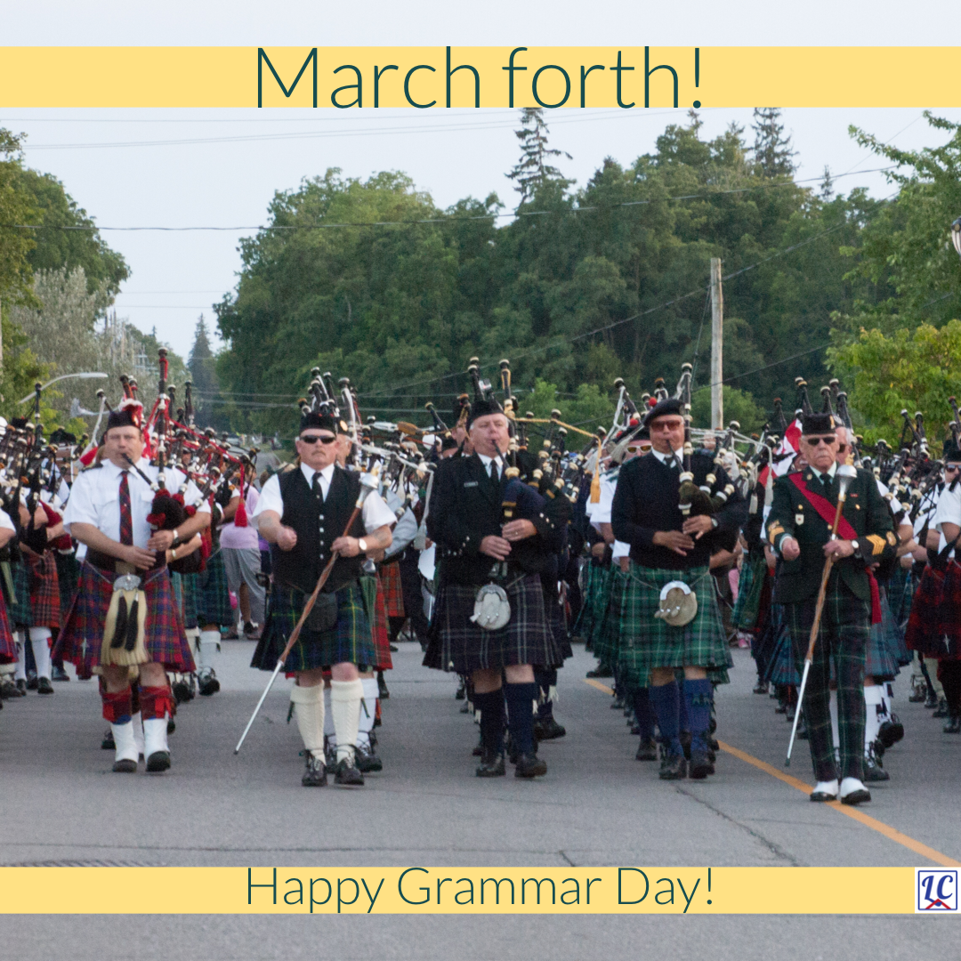 A large Scottish Pipe and Drum band marching toward us. Caption: March forth! Happy Grammar Day!