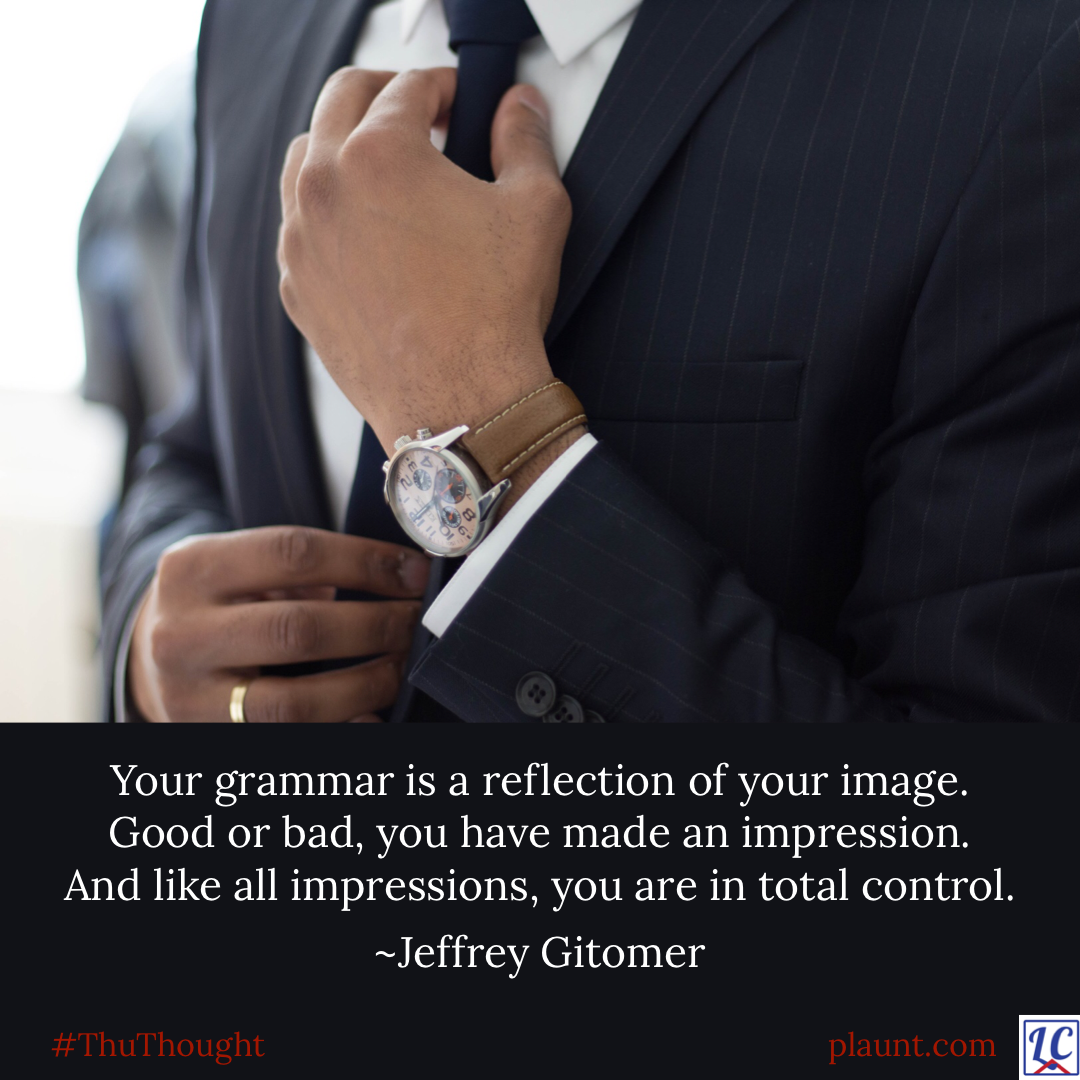 The torso of a man in a suit and tie. He is wearing a very nice watch and is adjusting his tie. Caption: Your grammar is a reflection of your image. Good or bad, you have made an impression. And like all impressions, you are in total control. ~Jeffrey Gitomer