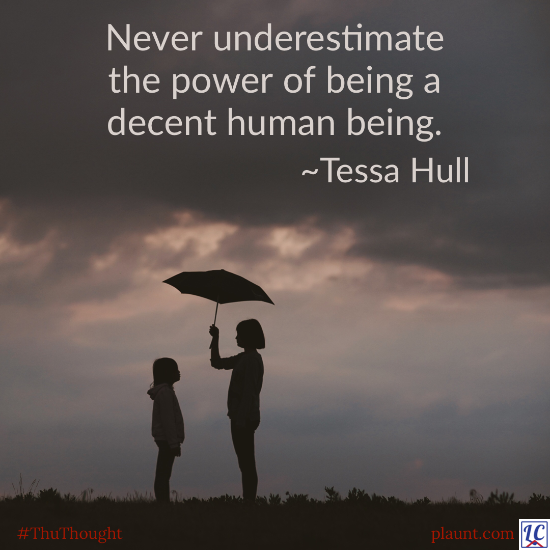 The silhouette of an older child holding an umbrella over a younger child under stormy skies. Caption: Never underestimate the power of being a decent human being. ~Tessa Hull
