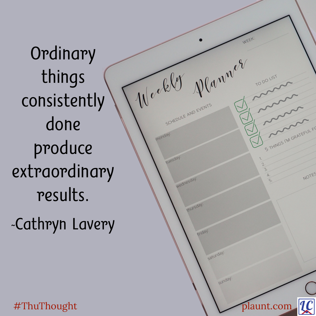 A weekly planner page displayed on an iPad, showing checkmarks and squiggly lines representing writing. Caption: Ordinary things consistently done produce extraordinary results. ~Cathryn Lavery