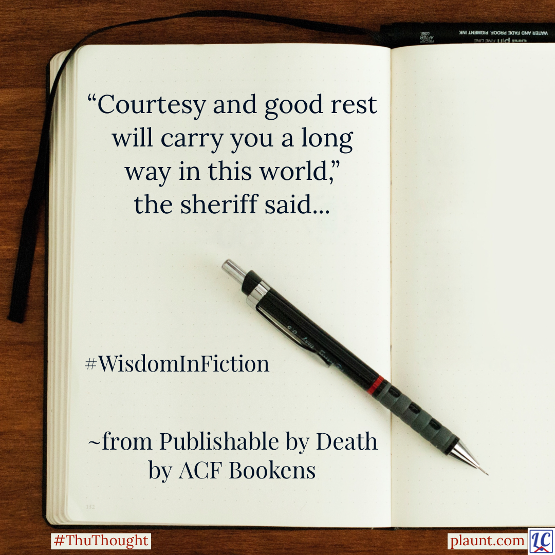 A blank, open journal with a mechanical pencil lying diagonally across it. Caption: "Courtesy and good rest will carry you a long way in this world," the sheriff said... ~from Publishable by Death by ACF Bookens #WisdomInFiction