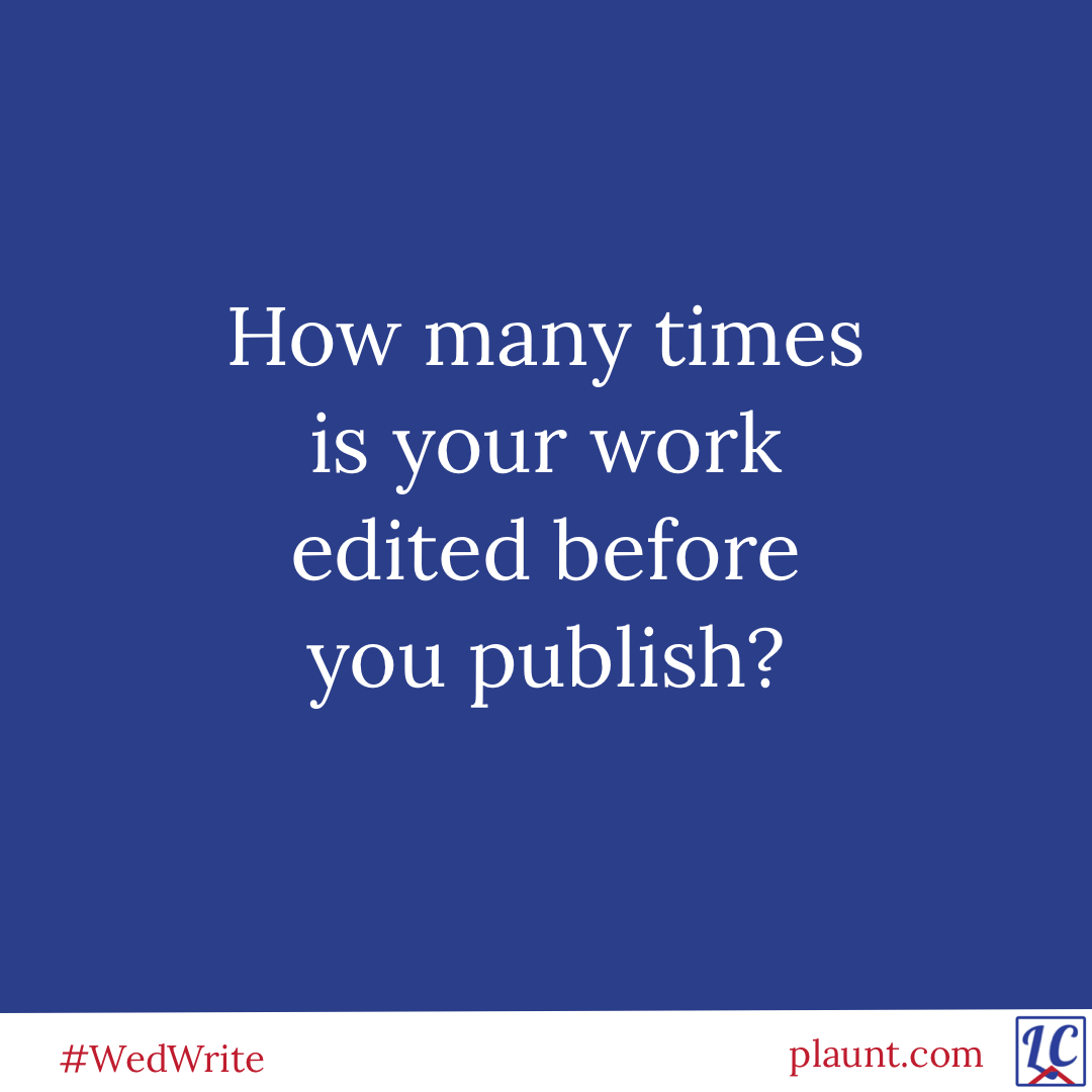 How many times is your work edited before you publish?