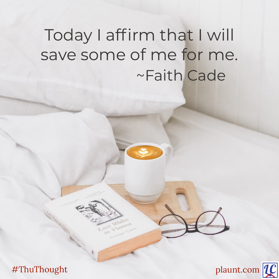 A white book, coffee in a white mug, and a pair of black glasses on a bed with white sheets, duvet, and pillow in front of a white wall. Caption: Today I affirm that I will save some of me for me. ~Faith Cade