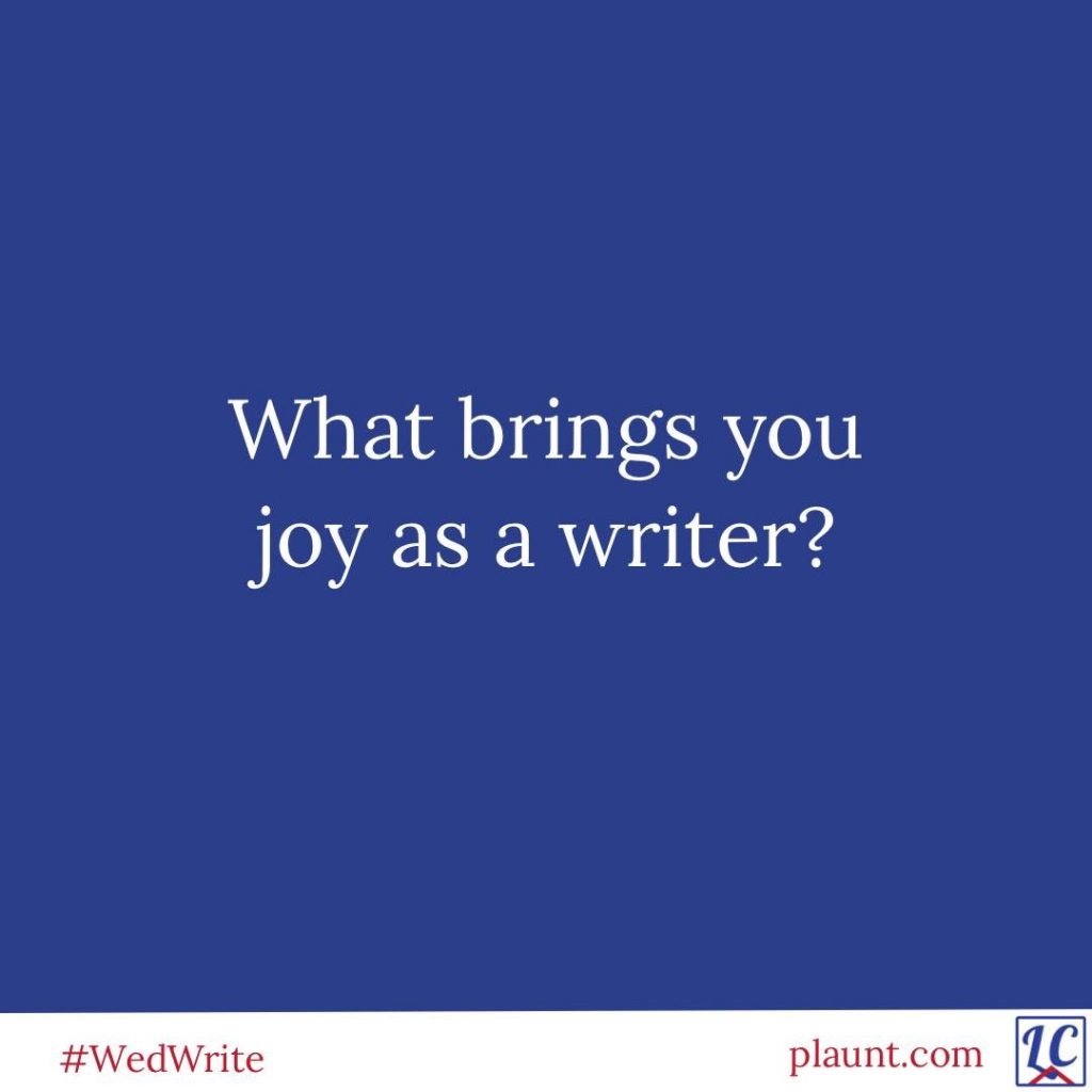 What brings you joy as a writer?