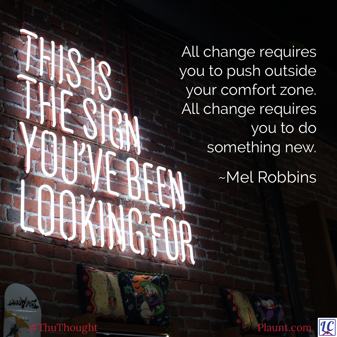 A bright, white neon sign that reads "This is the sign you've been waiting for". Caption: All change requires you to push outside your comfort zone. All change requires you to do something new. ~Mel Robbins