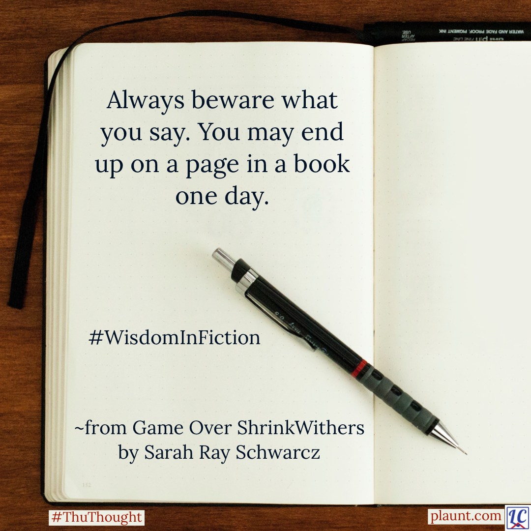 A blank, open journal with a mechanical pencil lying diagonally across it. Caption: Always beware what you say. You may end up on a page in a book one day. #WisdomInFiction from: Game Over ShrinkWithers by Sarah Ray Schwarcz