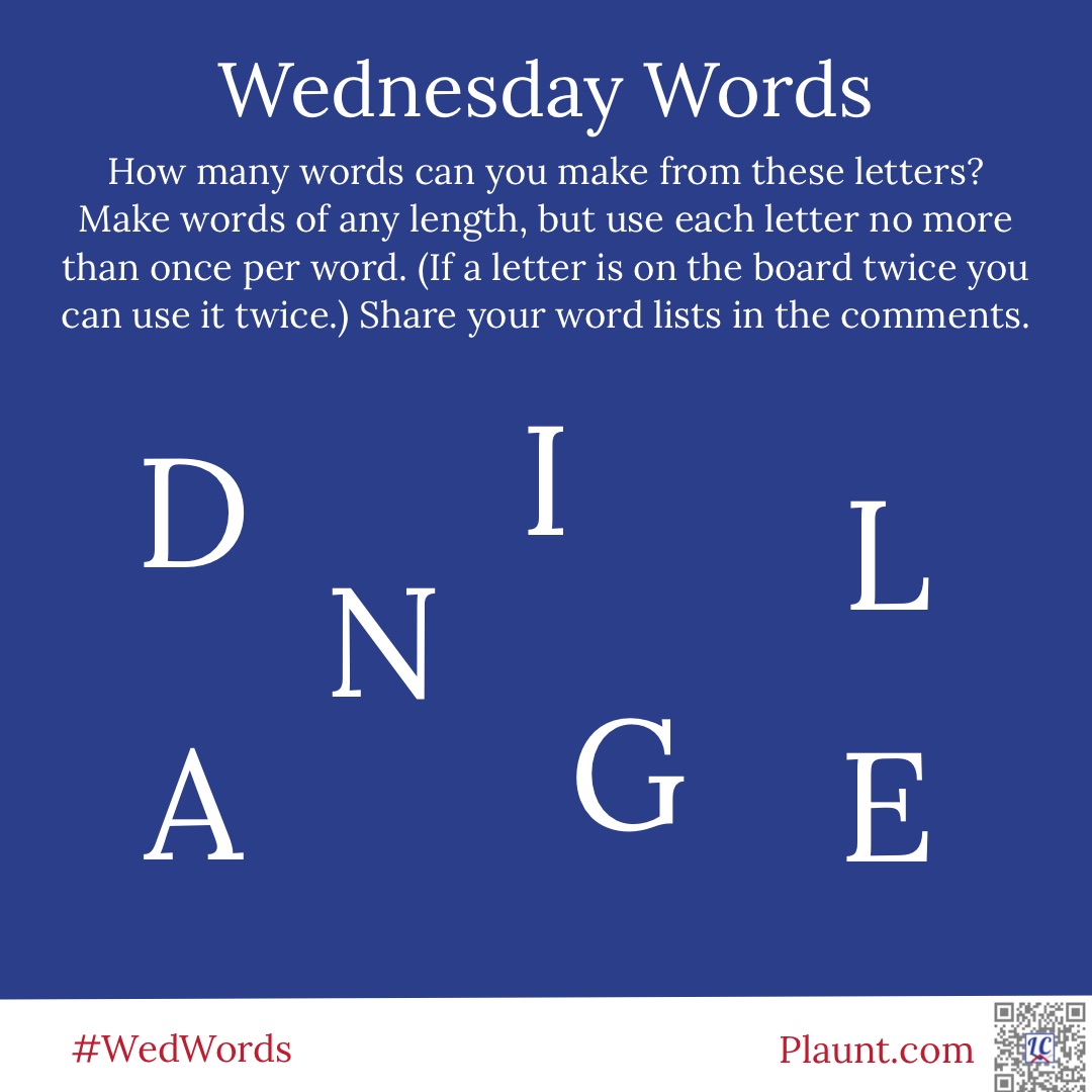 How many words can you make from these letters? Make words of any length, but use each letter no more than once per word. (If a letter is on the board twice you can use it twice.) Share your word lists in the comments. D I L A N G E