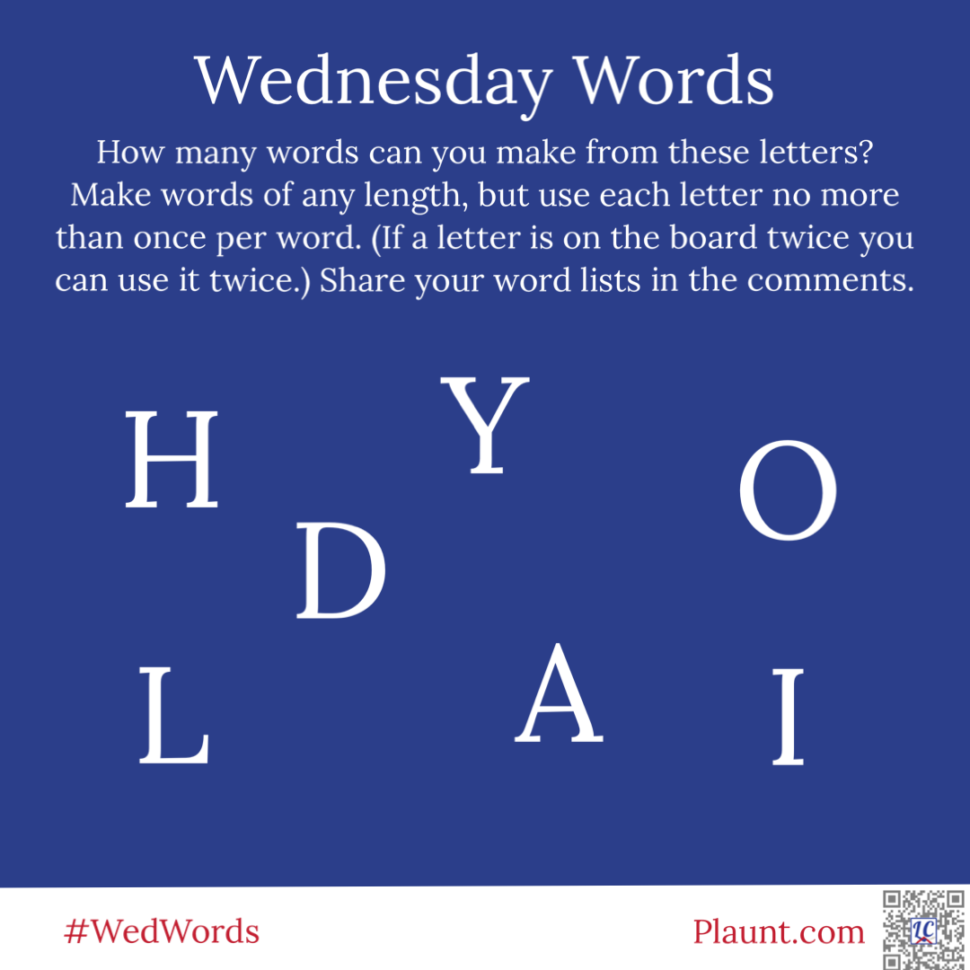 How many words can you make from these letters? Make words of any length, but use each letter no more than once per word. (If a letter is on the board twice you can use it twice.) Share your word lists in the comments. H Y O D L A I