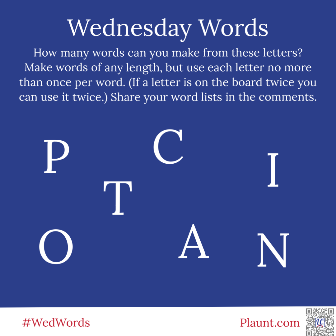 How many words can you make from these letters? Make words of any length, but use each letter no more than once per word. (If a letter is on the board twice you can use it twice.) Share your word lists in the comments. P C I O T A N