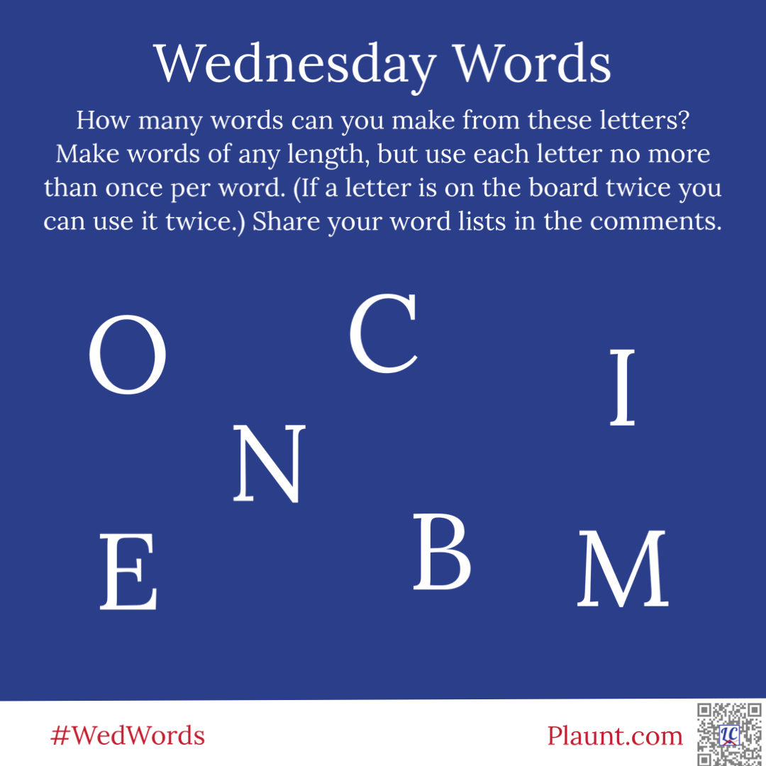 How many words can you make from these letters? Make words of any length, but use each letter no more than once per word. (If a letter is on the board twice you can use it twice.) Share your word lists in the comments. O C i N E B M