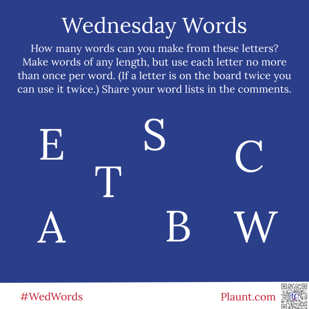 How many words can you make from these letters? Make words of any length, but use each letter no more than once per word. (If a letter is on the board twice you can use it twice.) Share your word lists in the comments. E S C A T B W