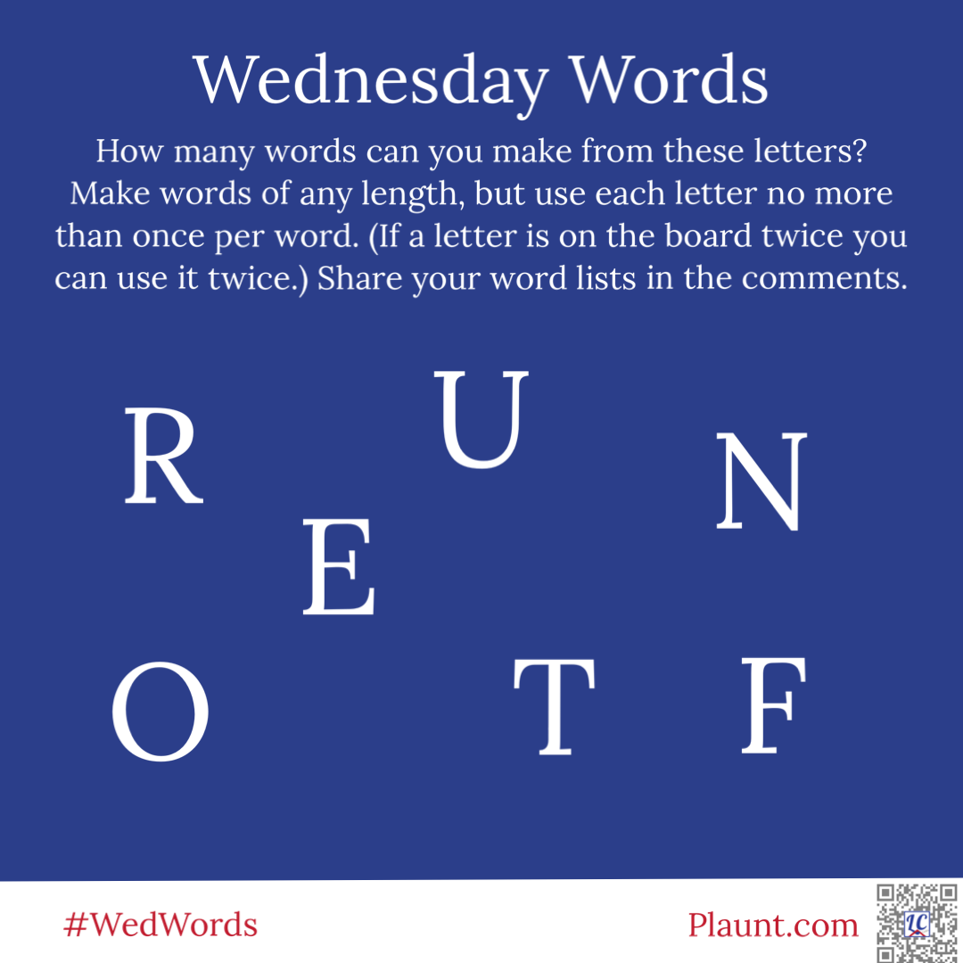 How many words can you make from these letters? Make words of any length, but use each letter no more than once per word. (If a letter is on the board twice you can use it twice.) Share your word lists in the comments. R E U N O T F