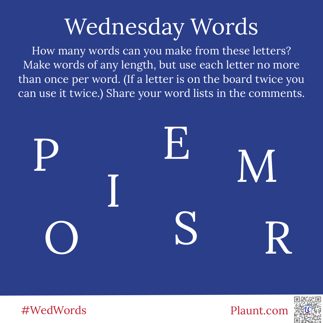 How many words can you make from these letters? Make words of any length, but use each letter no more than once per word. (If a letter is on the board twice you can use it twice.) Share your word lists in the comments. P I E M O S R